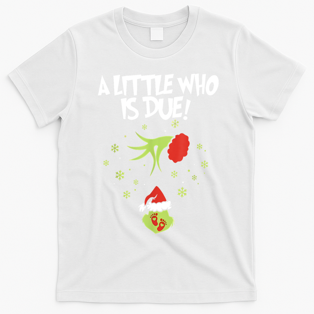Christmas A Little Who Is Due Pregnancy Announcement Funny Xmas Gift T-Shirt - White