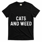 Cats And Weed Funny Cannabis Stoner Marijuana Cat Mom Dad Funny Gift T-Shirt