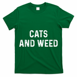 Cats And Weed Funny Cannabis Stoner Marijuana Cat Mom Dad Funny Gift T-Shirt