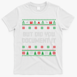 Christmas But Did You Document It Ugly Office Party Sweater T-Shirt - White