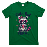Cute But Feral Girl Summer Raccoon Funny Women T-Shirt - Green