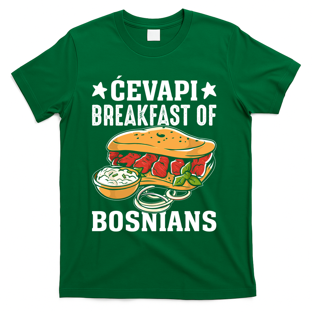 Cevapi Breakfast Of Bosnians T-Shirt - Green