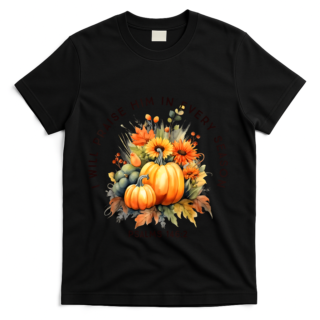 Christian Bible Verse I Praise Him In Every Fall Season T-Shirt - Black