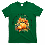 Christian Bible Verse I Praise Him In Every Fall Season T-Shirt - Green