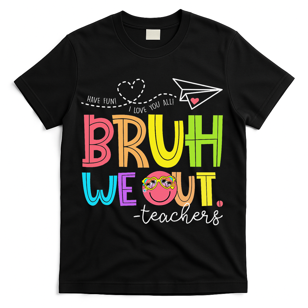 Cute Bruh We Out Teachers Last Day End Of School Year T-Shirt - Black