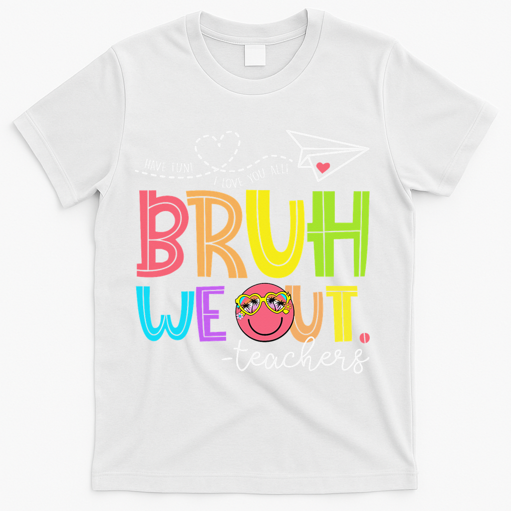 Cute Bruh We Out Teachers Last Day End Of School Year T-Shirt - White