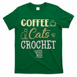 Coffee Cats And Crochet Knitting And Crocheting For Cat Lovers Meaningful Gift T-Shirt