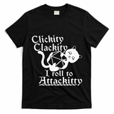 Clickity Clackity I Roll To Attackity Game Dice Attackitty T-Shirt