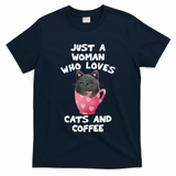 Cat Coffee Mug Just A Who Loves Cats And Coffee Gift T-Shirt