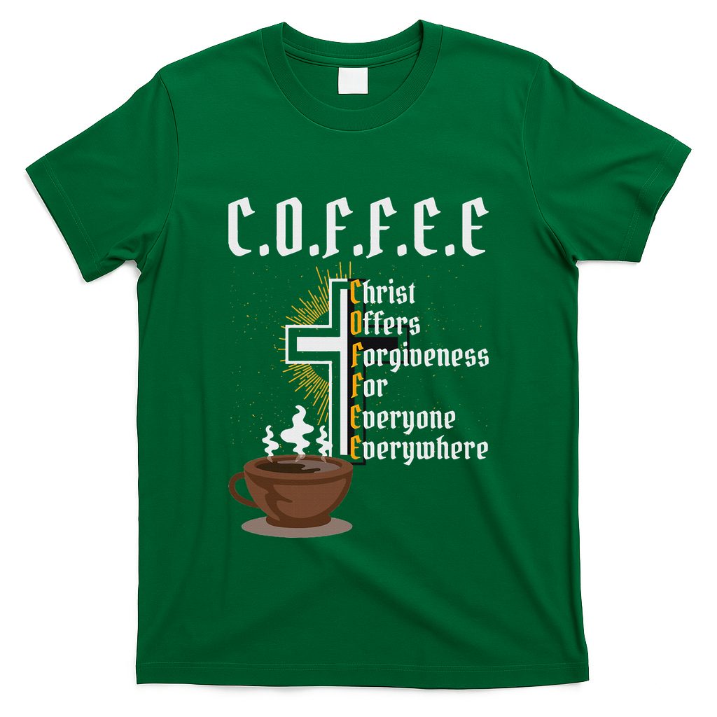 Coffee Christ Offers Forgiveness For Everyone Everywhere T-Shirt