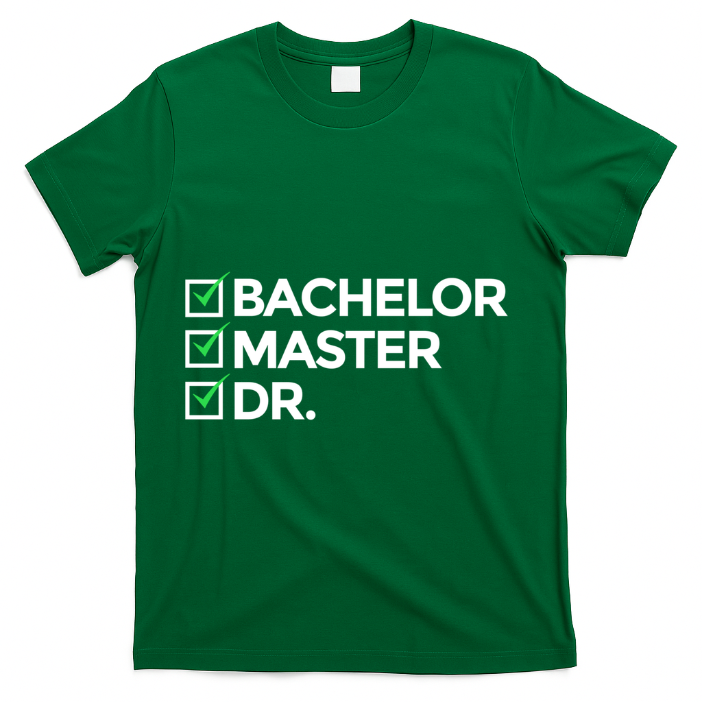 Cool Doctorate Bachelor Doctors Masters Degree Cute Gift T-Shirt - Green