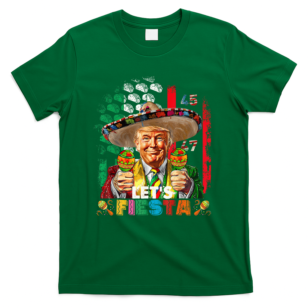 Cinco De Mayo Trump Taco Funny Mexican Trump Let's Fiesta T-Shirt - Green