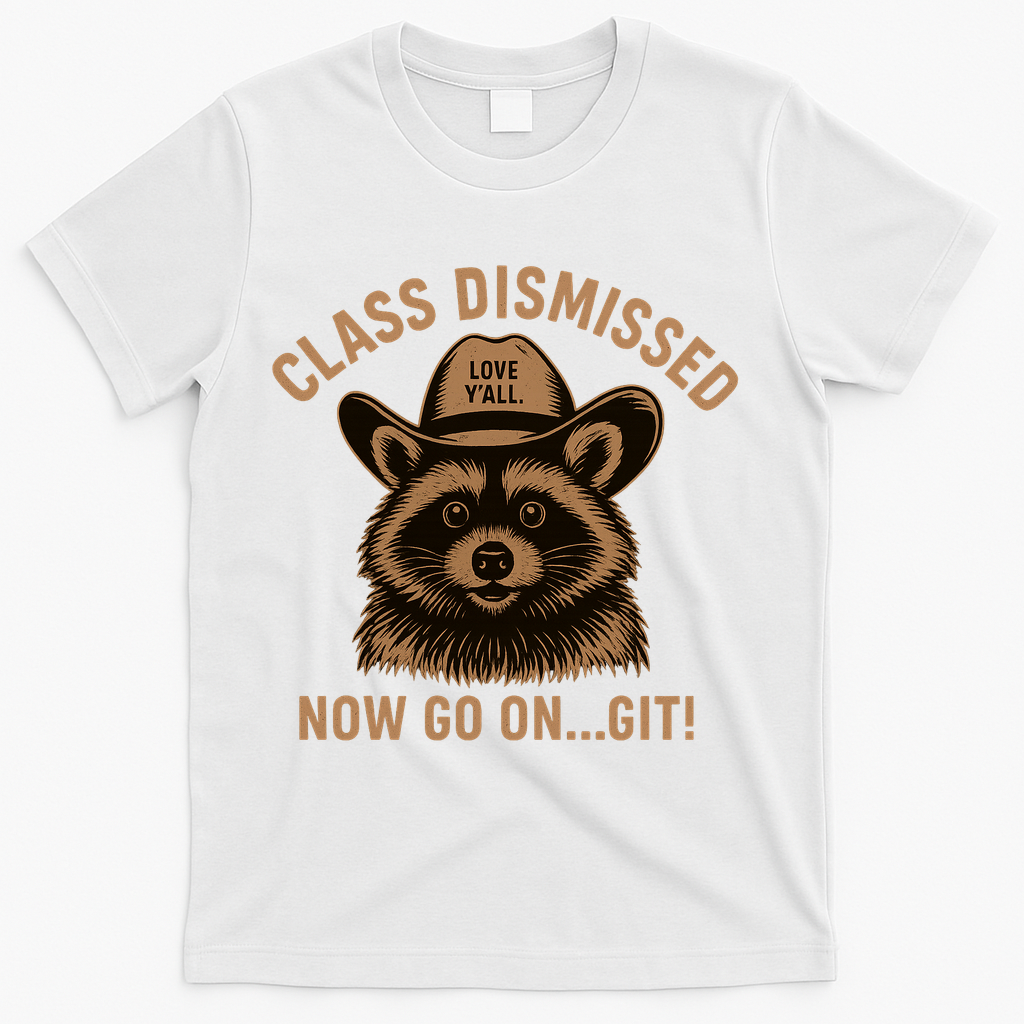 Class Dismissed Now Go On Git Last Day Of School Raccoon T-Shirt - White