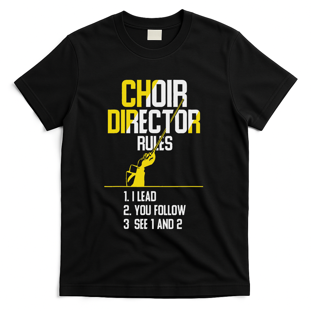 Choir Director Rules Choir Teacher Choir Director T-Shirt - Black