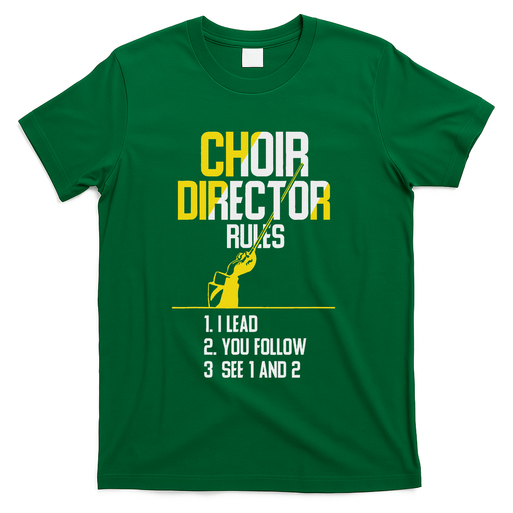 Choir Director Rules Choir Teacher Choir Director T-Shirt - Green