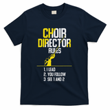 Choir Director Rules Choir Teacher Choir Director T-Shirt - Navy