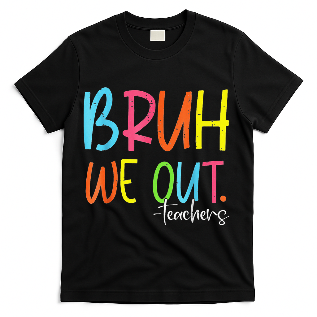Cute End Of School Year Teacher Summer Bruh We Out Teachers T-Shirt - Black