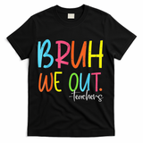 Cute End Of School Year Teacher Summer Bruh We Out Teachers T-Shirt - Black