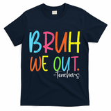 Cute End Of School Year Teacher Summer Bruh We Out Teachers T-Shirt - Navy