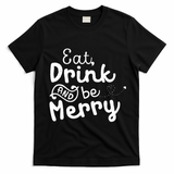 Cute & Funny Christmas Eat Drink & Be Merry T-Shirt - Black