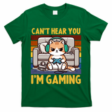 Cat Gamer Video Games Gaming I CanT Hear You IM Gaming Cool Gift T-Shirt