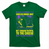 Countless Horrors Await But I Remain Faithful To The Cheese T T-Shirt - Irish Green