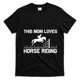 Cool Horse Riding For Mom Mother Horseback Equestrian Racing Great Gift T-Shirt - Black