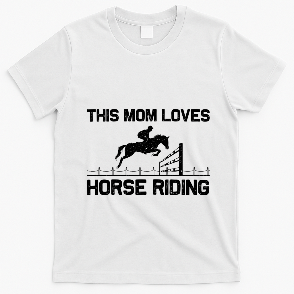 Cool Horse Riding For Mom Mother Horseback Equestrian Racing Great Gift T-Shirt - White