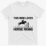 Cool Horse Riding For Mom Mother Horseback Equestrian Racing Great Gift T-Shirt - White