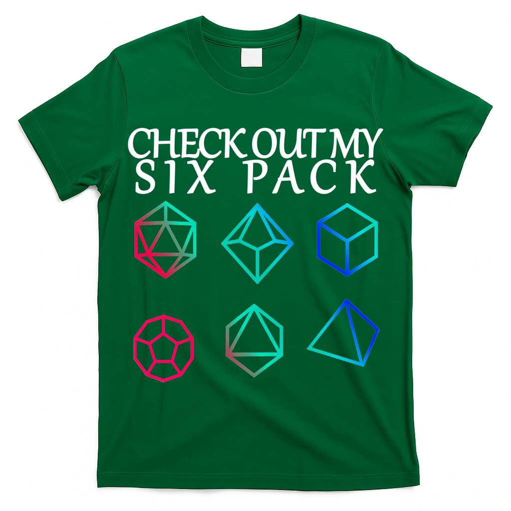 Check Out My Six Pack Dice For Dragons T-Shirt
