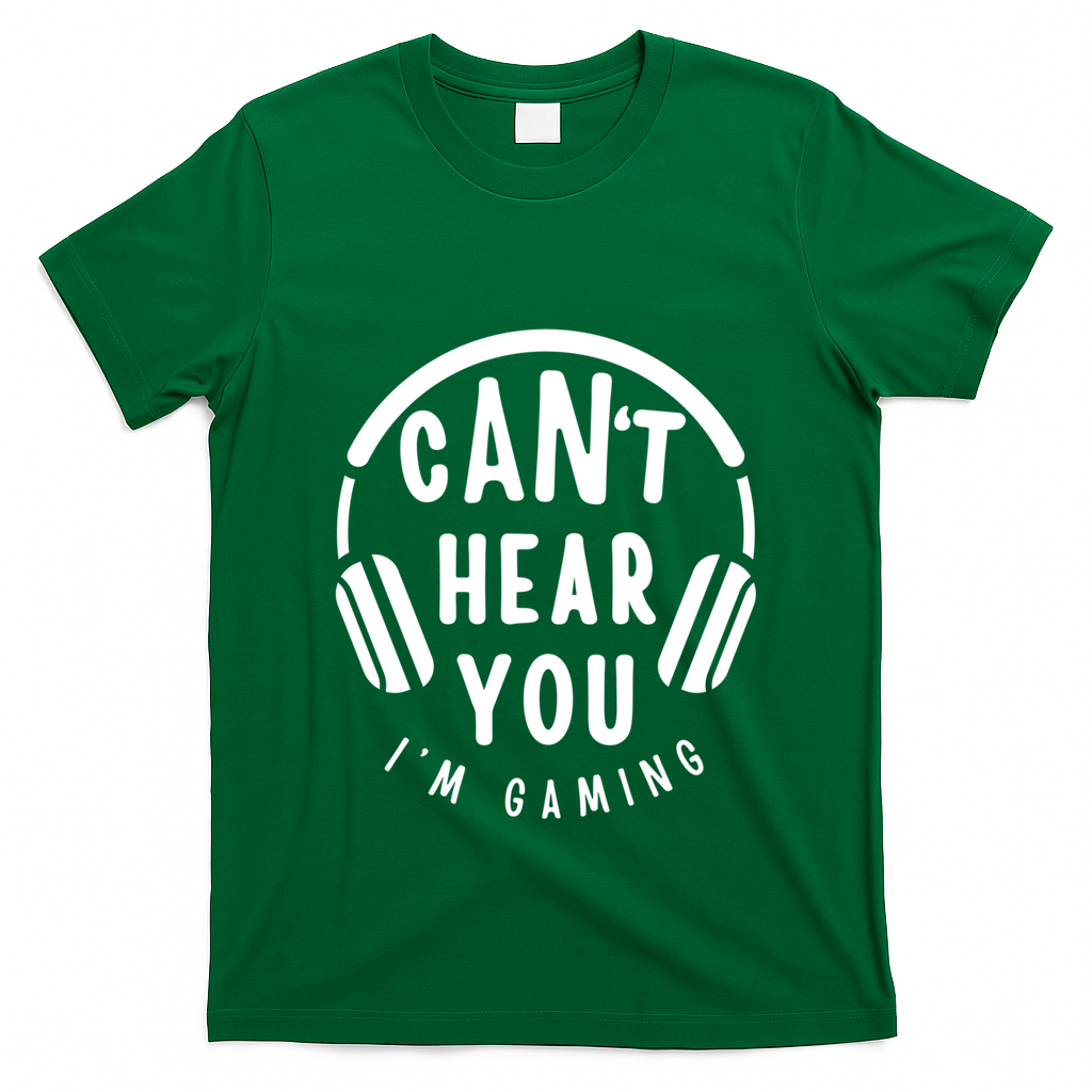 CanT Hear You IM Gaming Headphones Funny Quote Gift T-Shirt