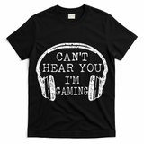I Can't Hear You I'm Gaming Headphones Gamer T-Shirt