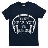 I Can't Hear You I'm Gaming Headphones Gamer T-Shirt