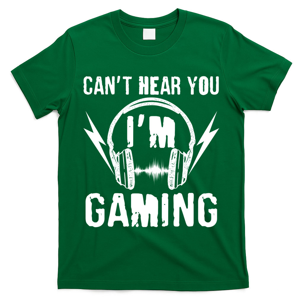 Funny Can't Hear You I'm Gaming T-Shirt