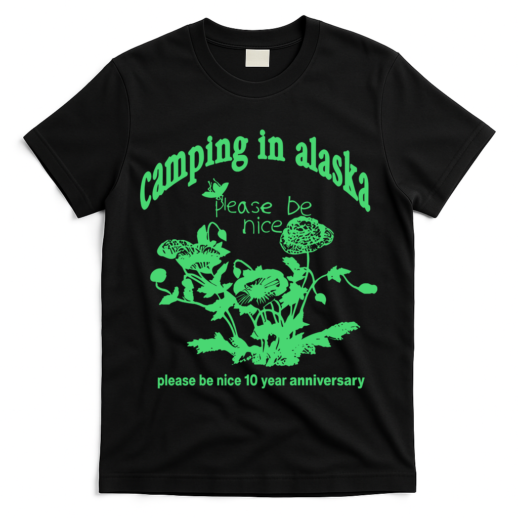 Camping In Alaska Please Be Nice 10 Year Anniversary T-Shirt