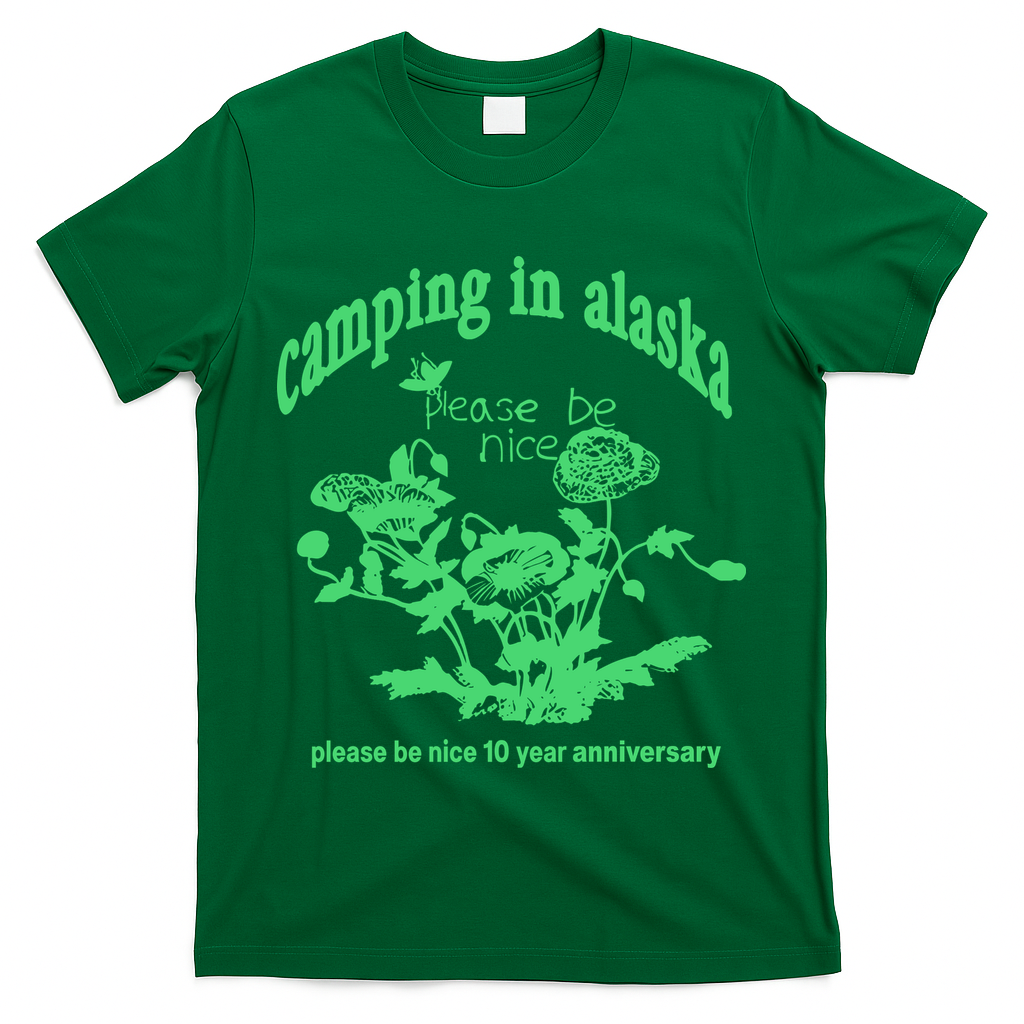 Camping In Alaska Please Be Nice 10 Year Anniversary T-Shirt