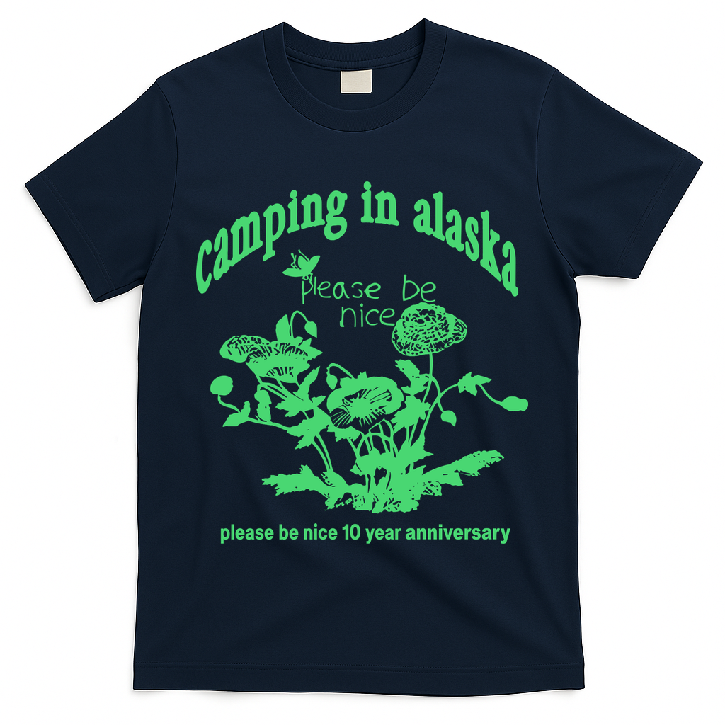 Camping In Alaska Please Be Nice 10 Year Anniversary T-Shirt