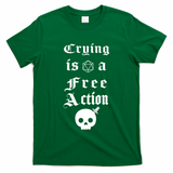 Crying Is A Free Action Gaming T-Shirt