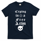 Crying Is A Free Action Gaming T-Shirt