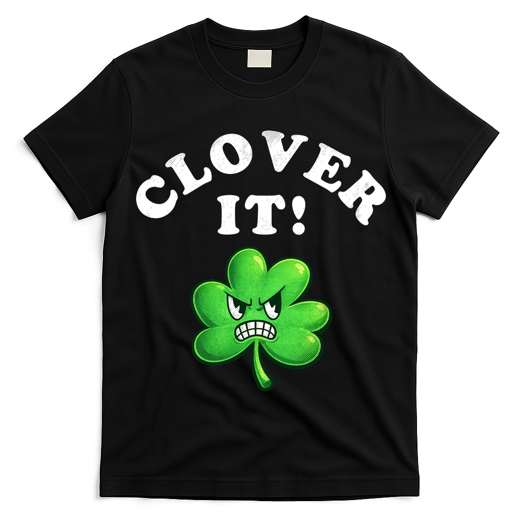 Clover It Funny St Patricks Day T-Shirt