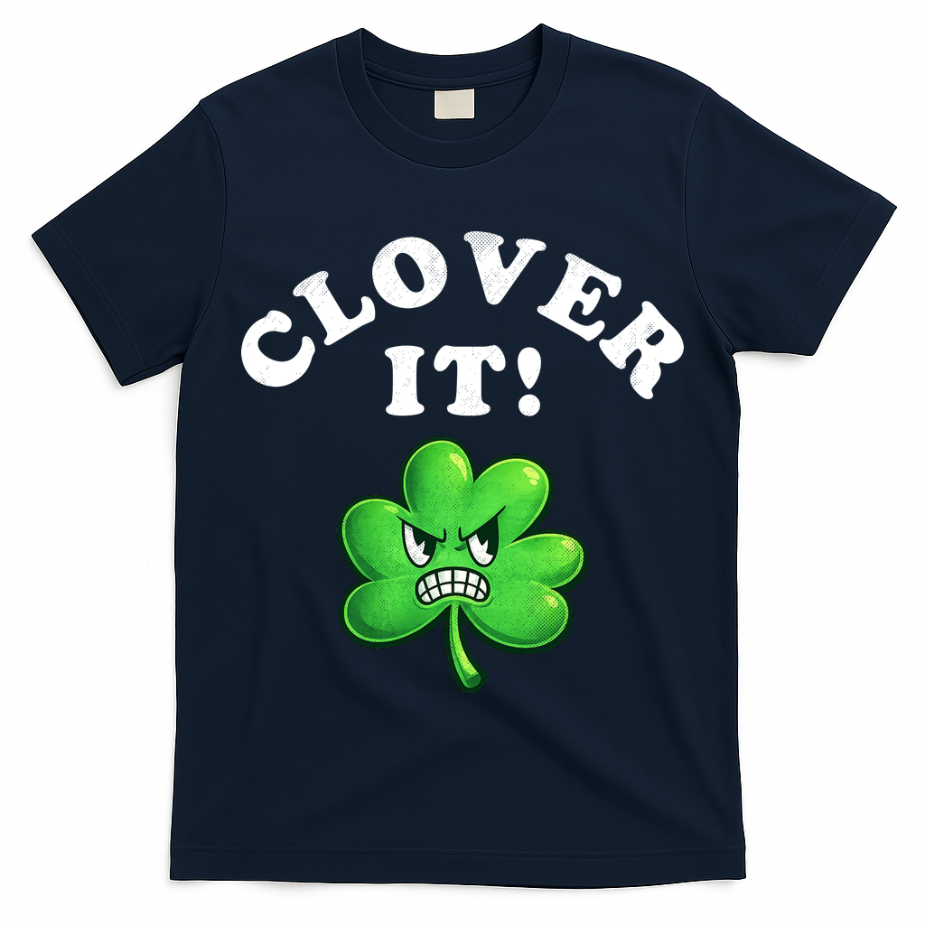 Clover It Funny St Patricks Day T-Shirt