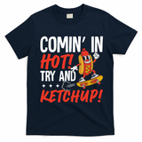Comin' In Hot! Try And Ketchup Funny Hot Dog T-Shirt - Navy Blue