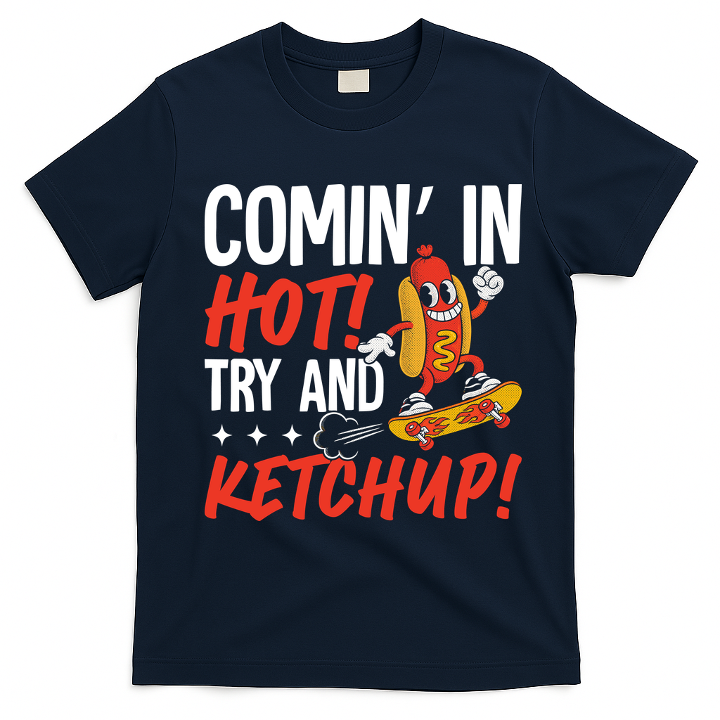 Comin' In Hot! Try And Ketchup Funny Hot Dog T-Shirt - Navy Blue