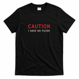 Caution I Have No Filter Funny Saying - Black