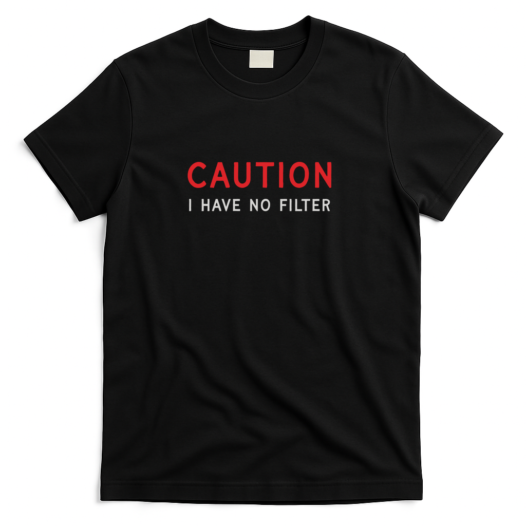Caution I Have No Filter Funny Saying - Black