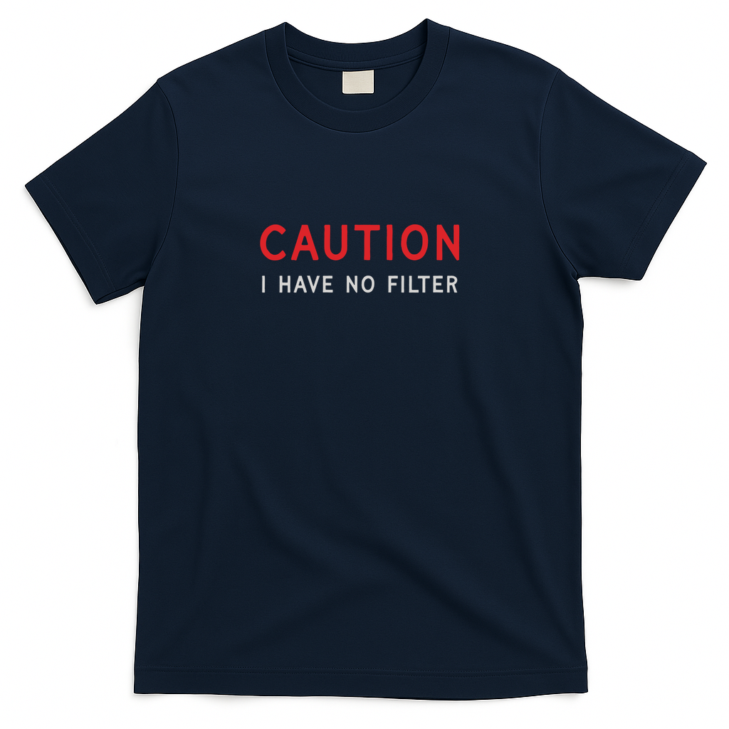 Caution I Have No Filter Funny Saying - Navy