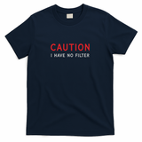 Caution I Have No Filter Funny Saying - Navy
