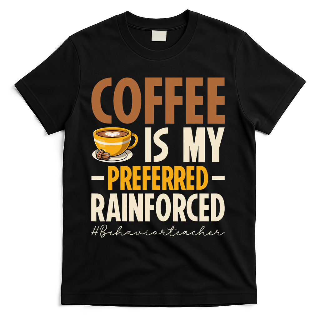 Coffee Is My Preferred Reinforcer Behavior Teacher ABA T-Shirt - Black