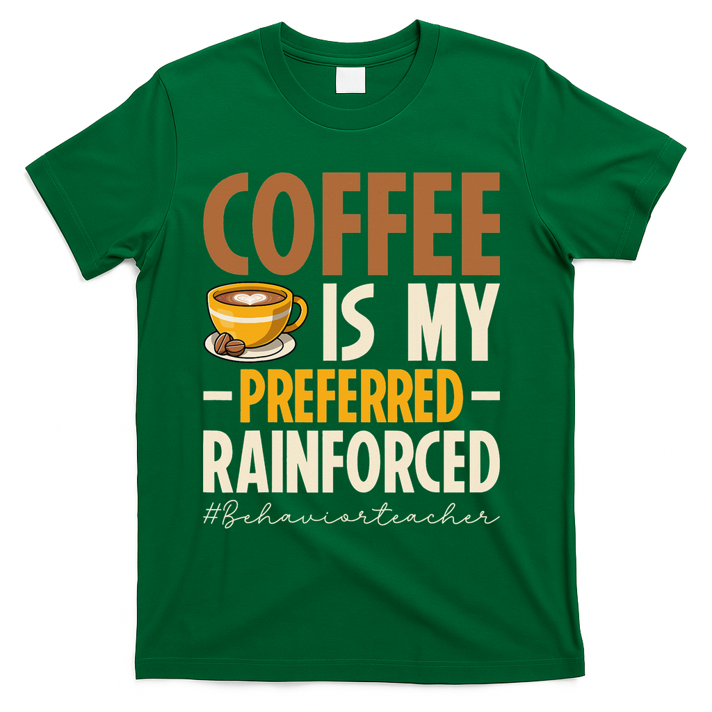 Coffee Is My Preferred Reinforcer Behavior Teacher ABA T-Shirt - Green