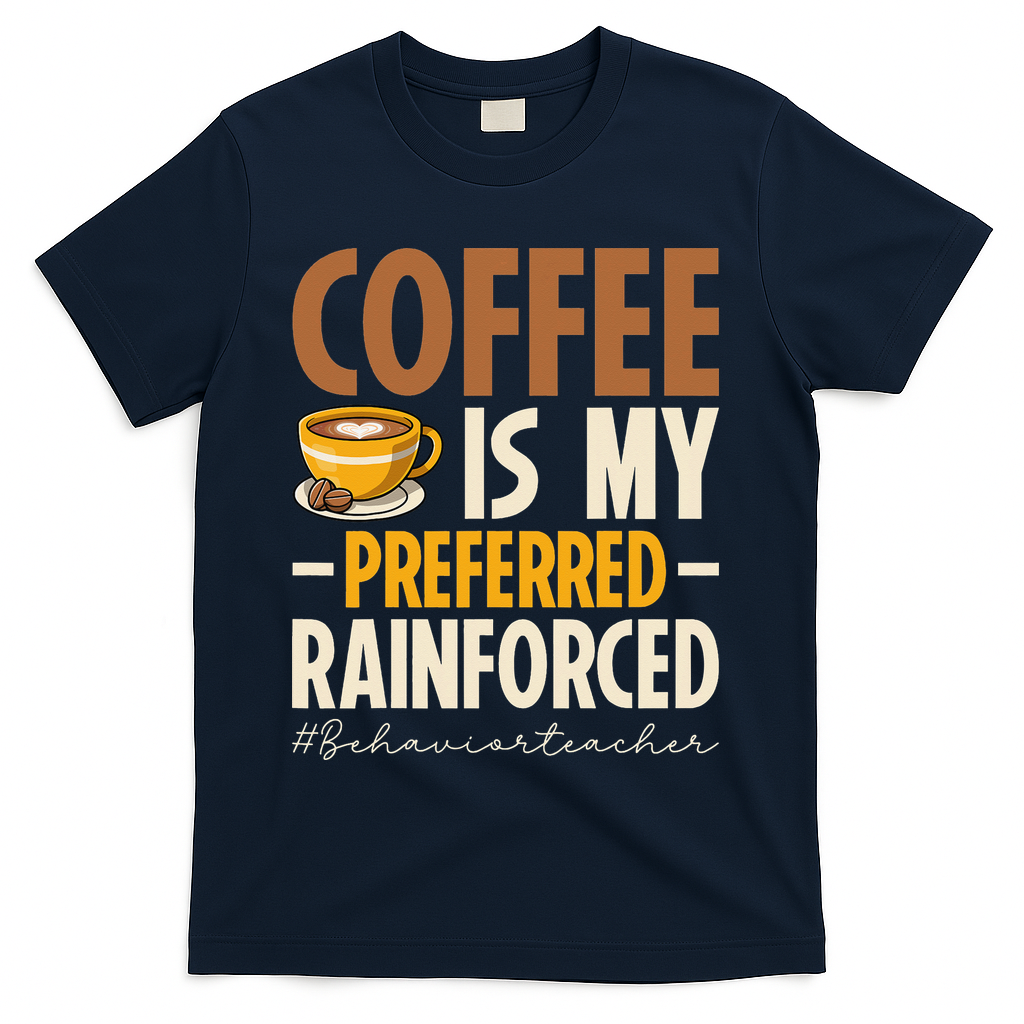 Coffee Is My Preferred Reinforcer Behavior Teacher ABA T-Shirt - Navy